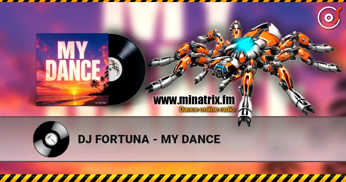 DJ FORTUNA - MY DANCE listen online in high quality | Minatrix.FM