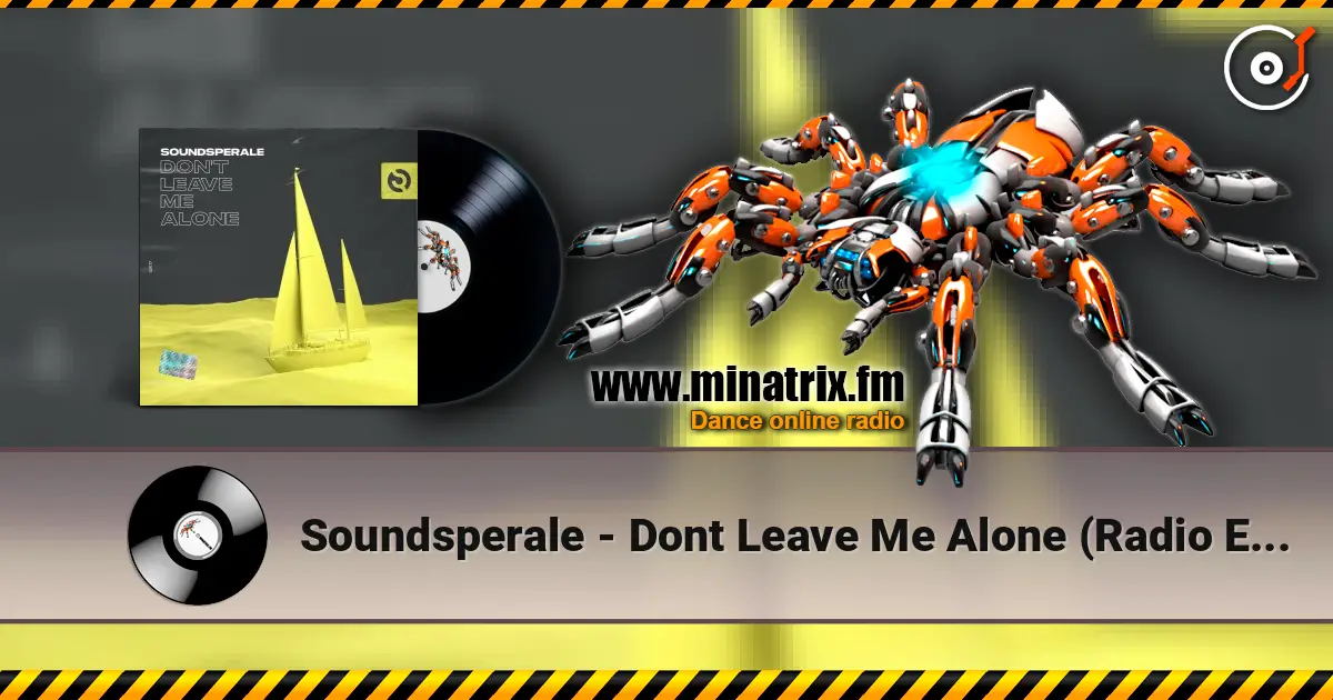 Soundsperale - Dont Leave Me Alone (Radio Edit) слухати онлайн у високій якості | Minatrix.FM