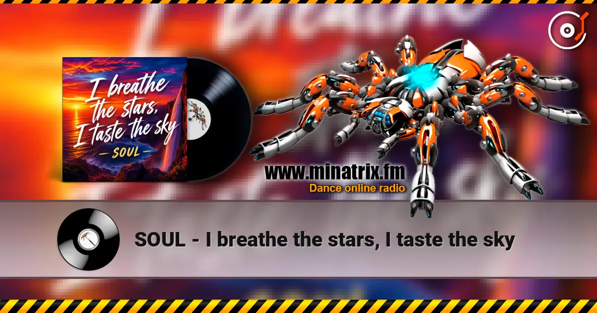 SOUL - I breathe the stars, I taste the sky listen online in high quality | Minatrix.FM