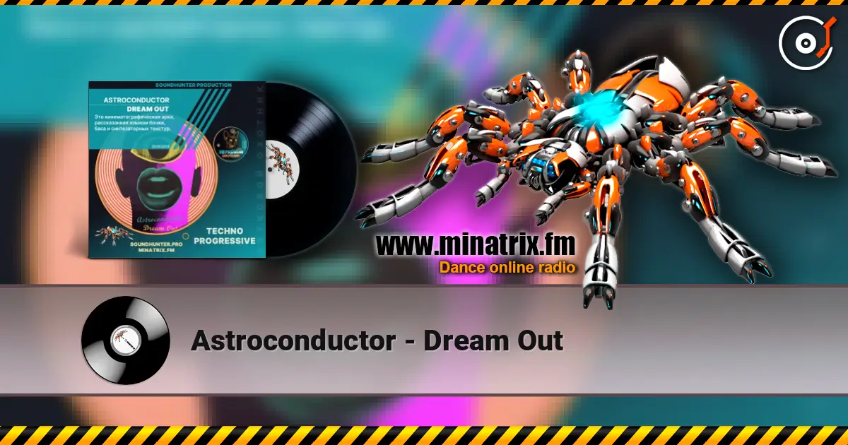 Astroconductor - Dream Out listen online in high quality | Minatrix.FM