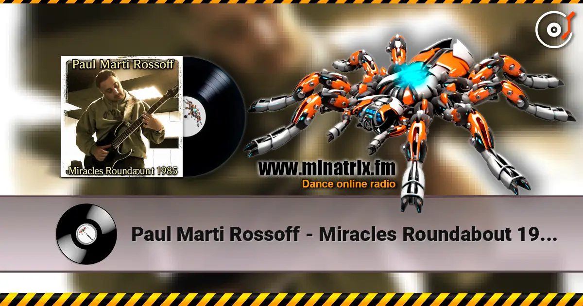 Paul Marti Rossoff - Miracles Roundabout 1985. Studio version 1997. Restored & remastered 2026 listen online in high quality | Minatrix.FM