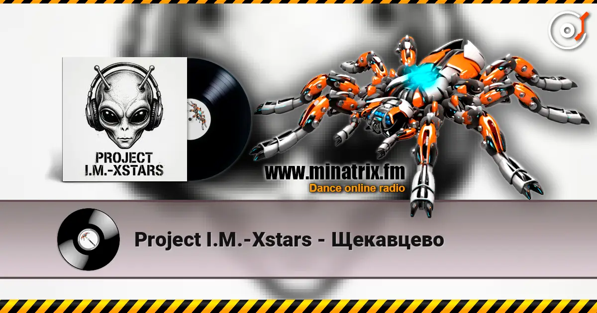 Project I.M.-Xstars - Щекавцево listen online in high quality | Minatrix.FM