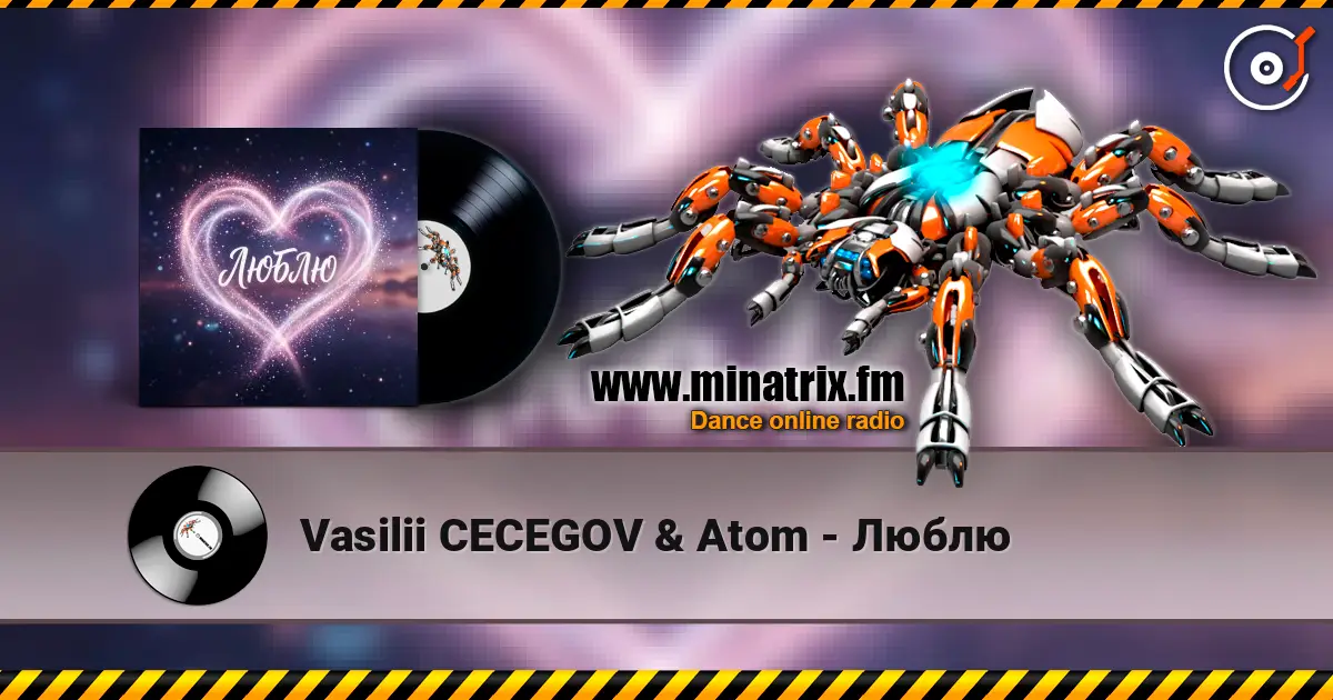 Vasilii CECEGOV & Atom - Люблю listen online in high quality | Minatrix.FM