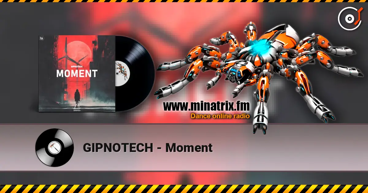 GIPNOTECH - Moment слухати онлайн у високій якості | Minatrix.FM