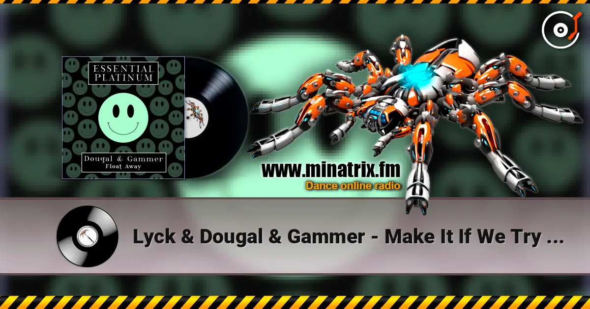 Lyck & Dougal & Gammer - Make It If We Try (Hardcore Mix) listen online in high quality | Minatrix.FM