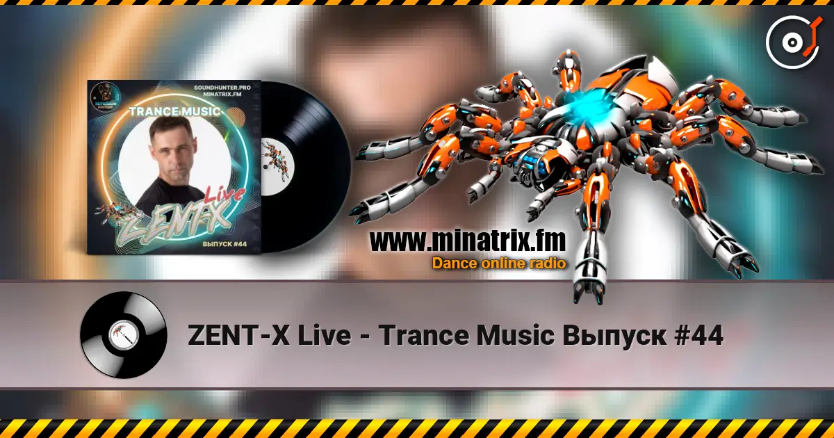 ZENT-X Live - Trance Music Выпуск #44 слухати онлайн у високій якості | Minatrix.FM