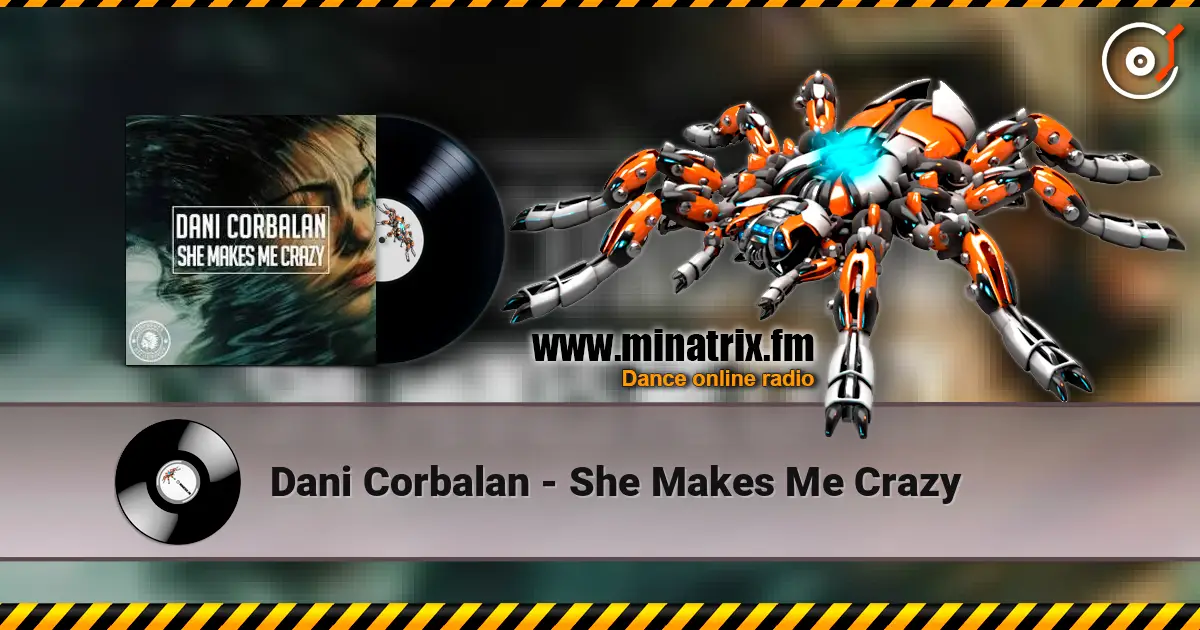 Dani Corbalan - She Makes Me Crazy слухати онлайн у високій якості | Minatrix.FM