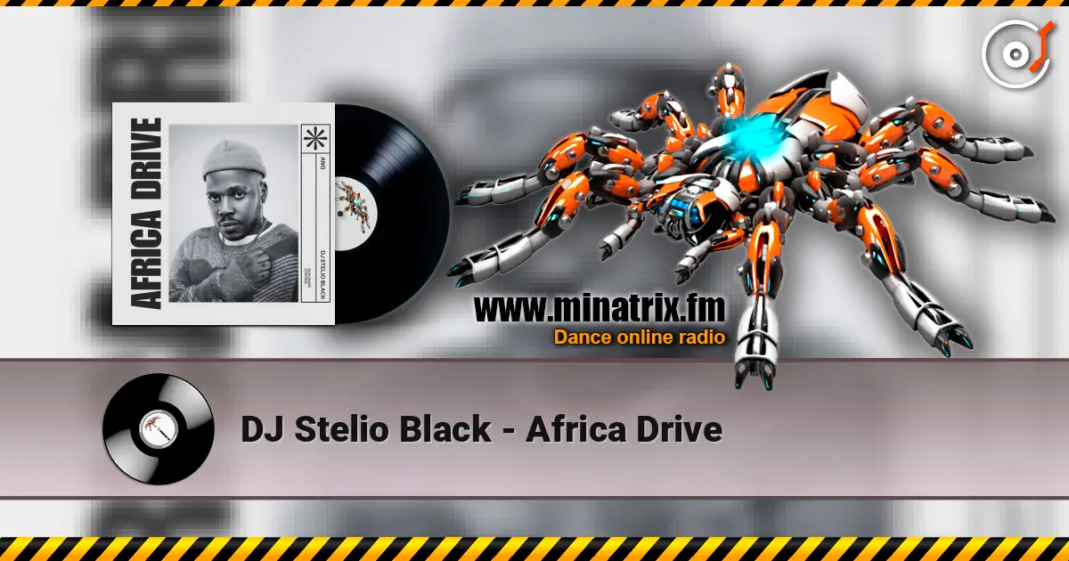 DJ Stelio Black - Africa Drive listen online in high quality | Minatrix.FM