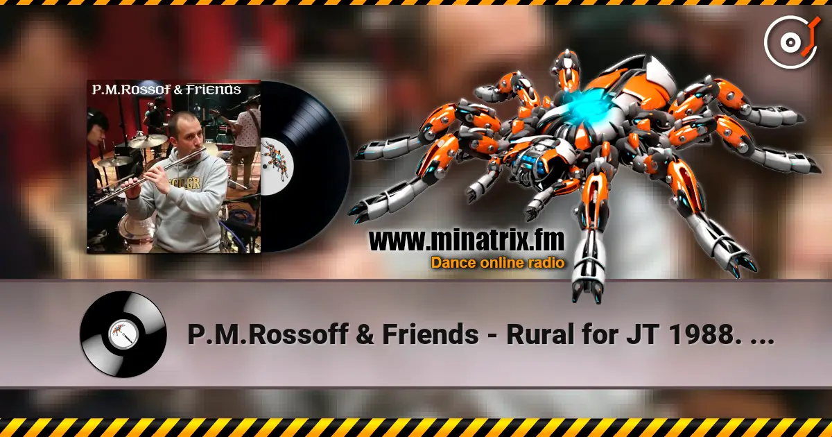 P.M.Rossoff & Friends - Rural for JT 1988. Instrumental studio demo 1993. Remix 2026 слухати онлайн у високій якості | Minatrix.FM