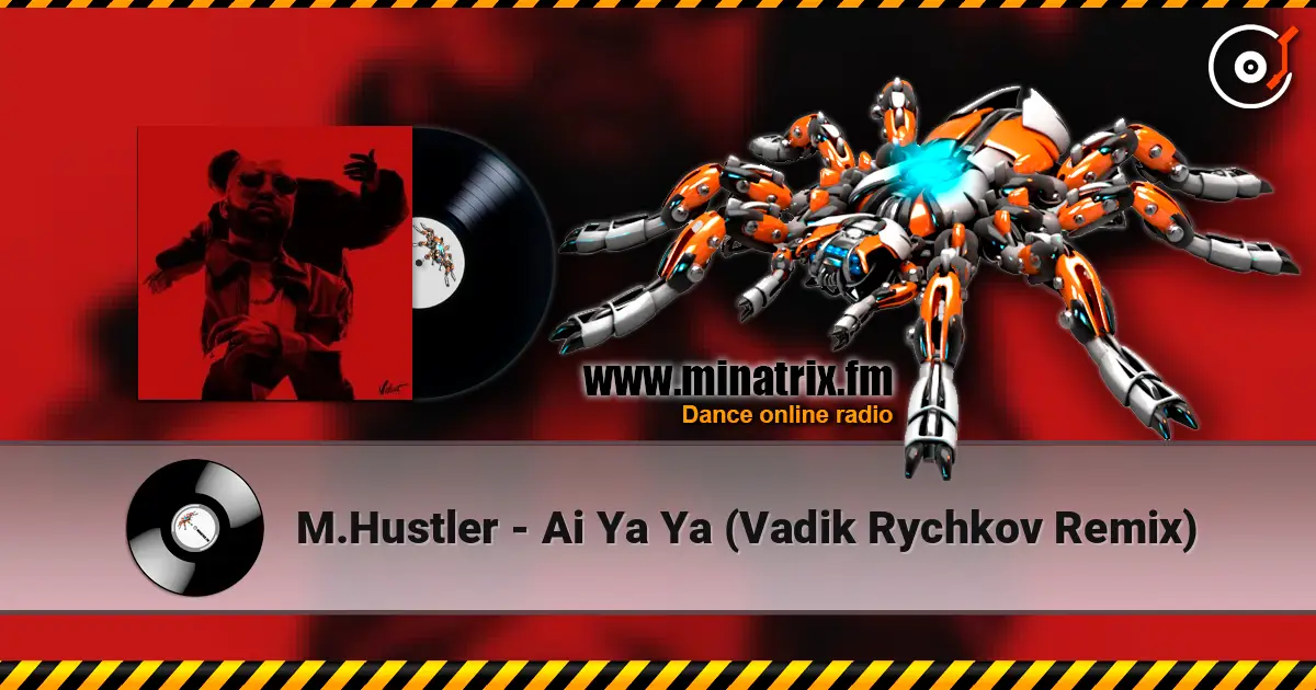 M.Hustler - Ai Ya Ya (Vadik Rychkov Remix) слухати онлайн у високій якості | Minatrix.FM