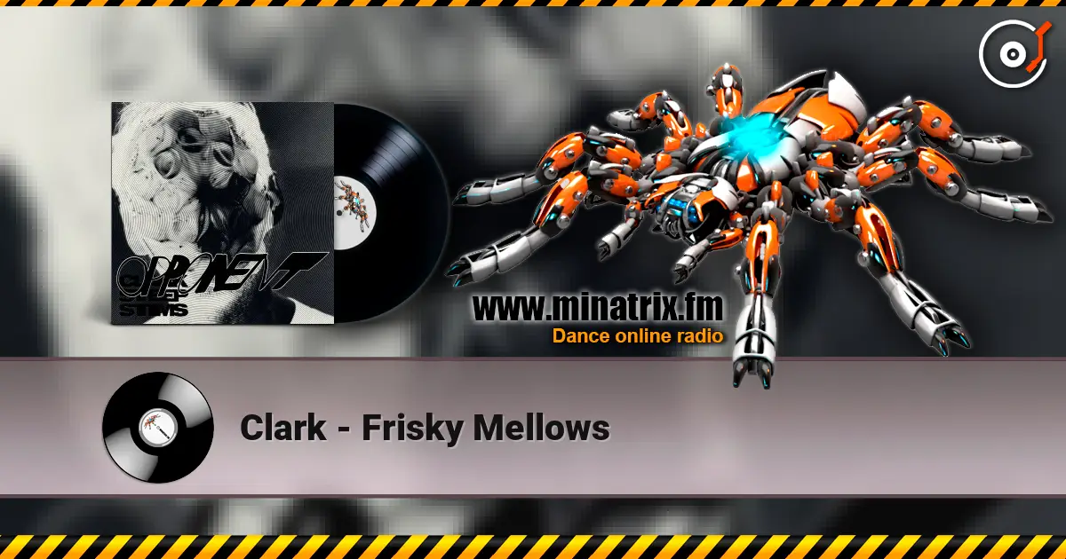 Clark - Frisky Mellows слухати онлайн у високій якості | Minatrix.FM