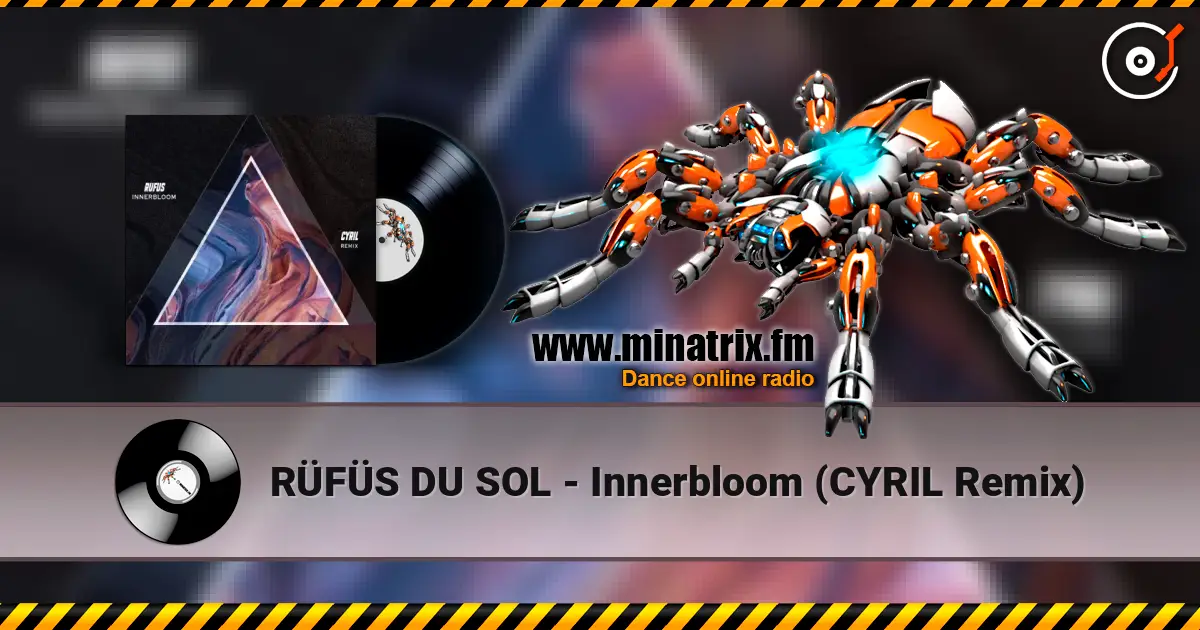 RÜFÜS DU SOL - Innerbloom (CYRIL Remix) слухати онлайн у високій якості | Minatrix.FM