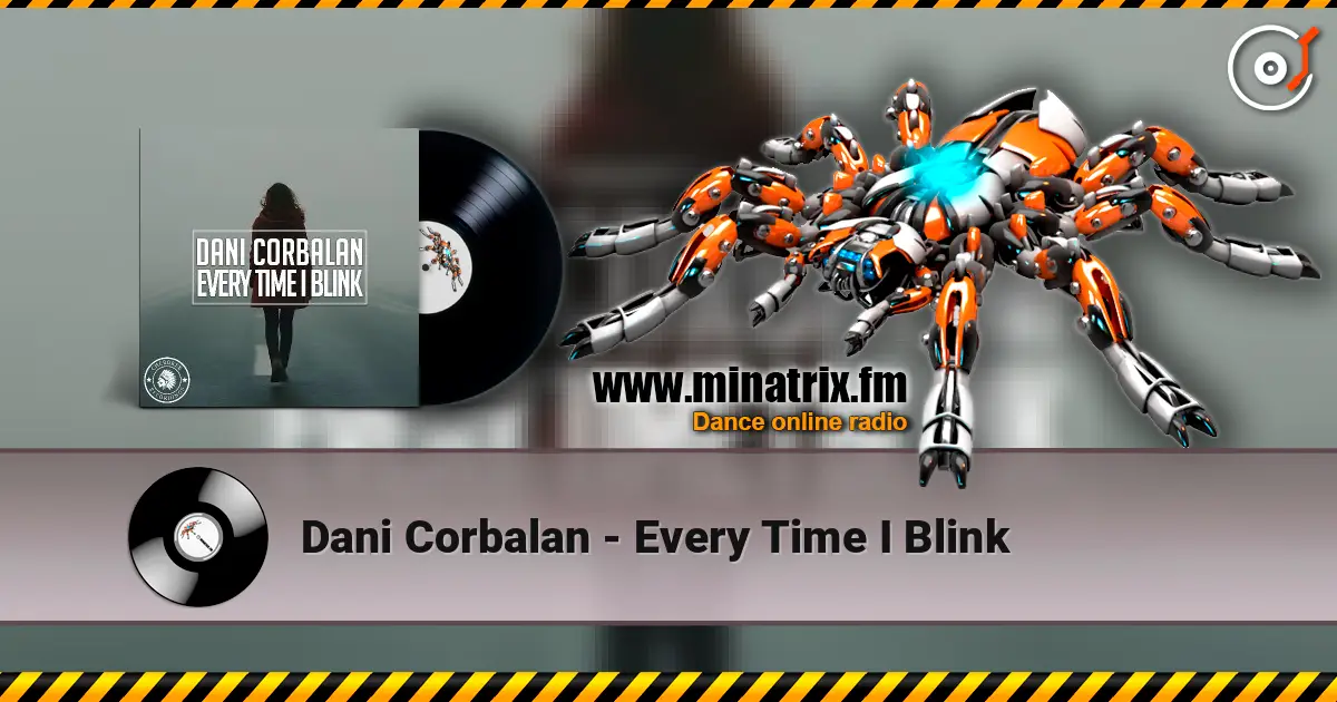 Dani Corbalan - Every Time I Blink слухати онлайн у високій якості | Minatrix.FM
