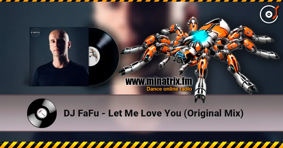 DJ FaFu - Let Me Love You (Original Mix) listen online in high quality | Minatrix.FM