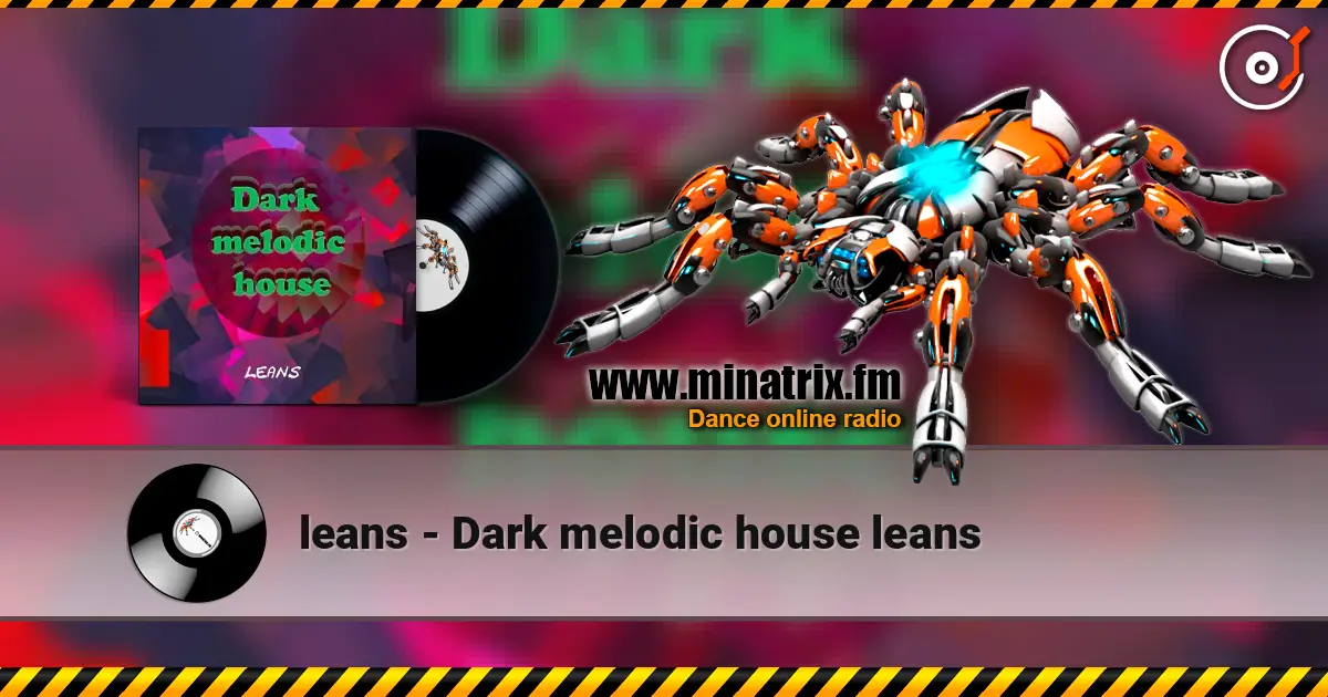 leans - Dark melodic house leans слухати онлайн у високій якості | Minatrix.FM