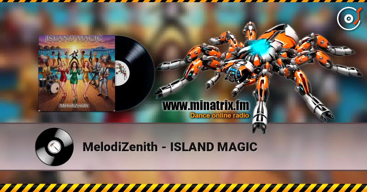 MelodiZenith - ISLAND MAGIC listen online in high quality | Minatrix.FM