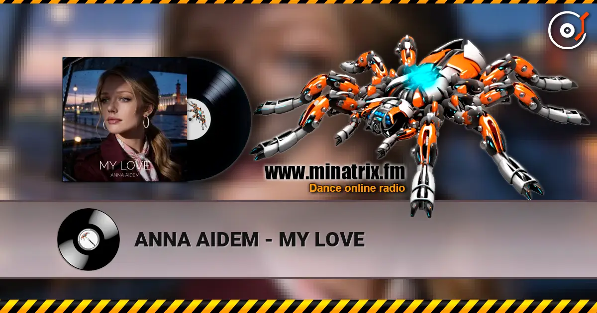 ANNA AIDEM - MY LOVE listen online in high quality | Minatrix.FM