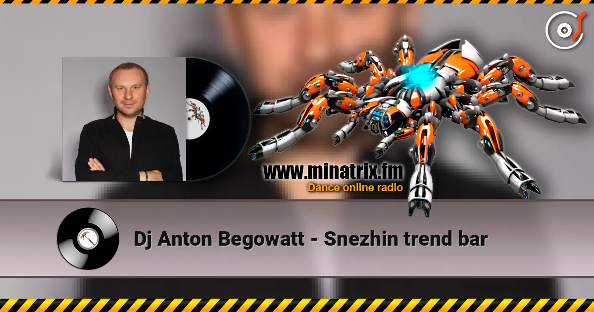 Dj Anton Begowatt - Snezhin trend bar listen online in high quality | Minatrix.FM