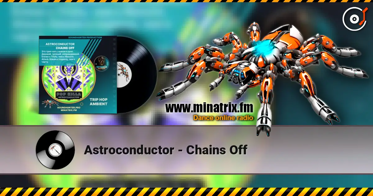 Astroconductor - Chains Off слухати онлайн у високій якості | Minatrix.FM