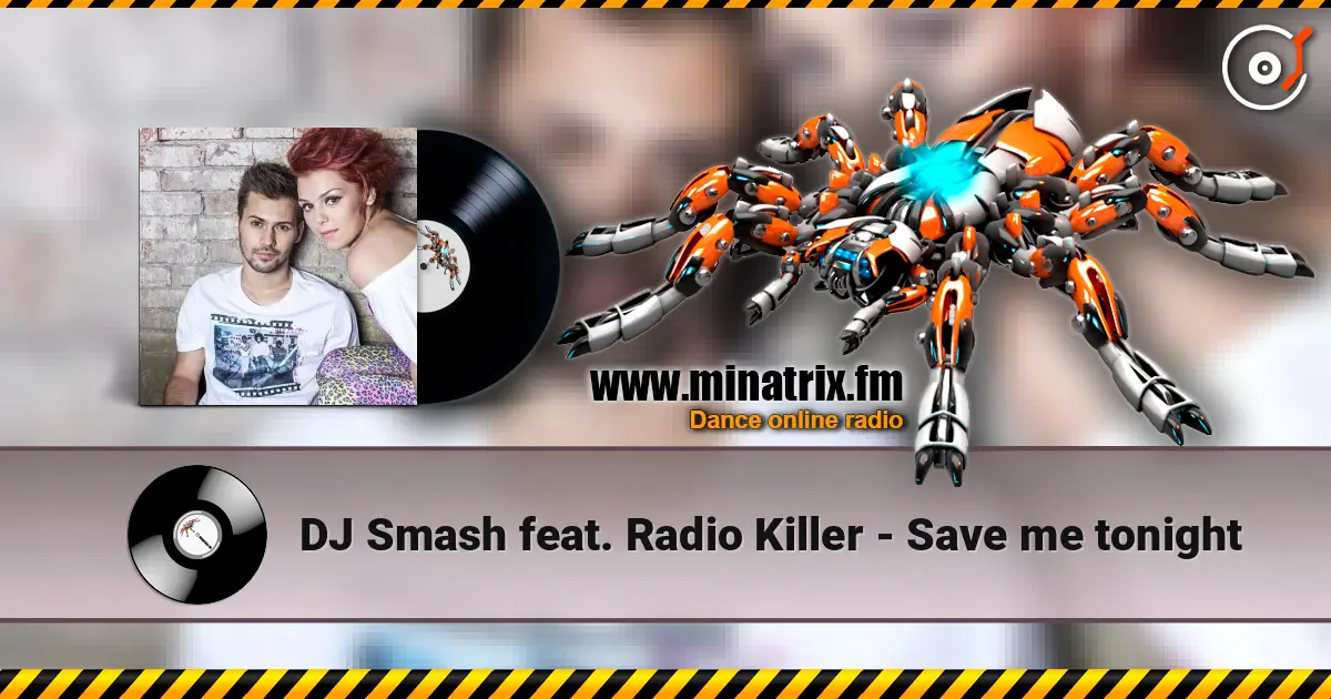 DJ Smash feat. Radio Killer - Save me tonight listen online in high quality | Minatrix.FM