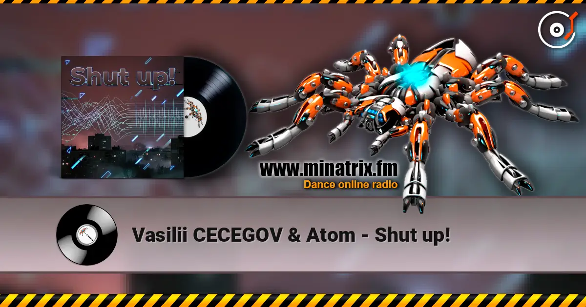 Vasilii CECEGOV & Atom - Shut up! 高品质在线收听 | Minatrix.FM