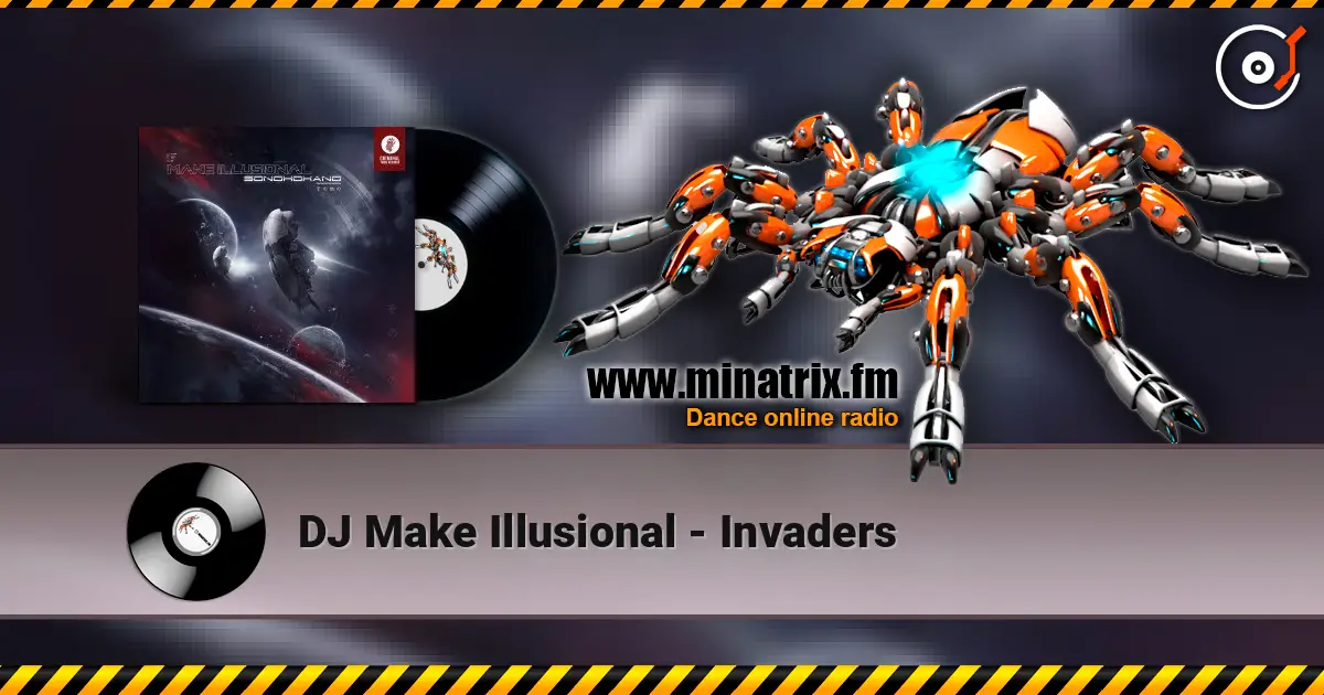 DJ Make Illusional - Invaders 高品质在线收听 | Minatrix.FM