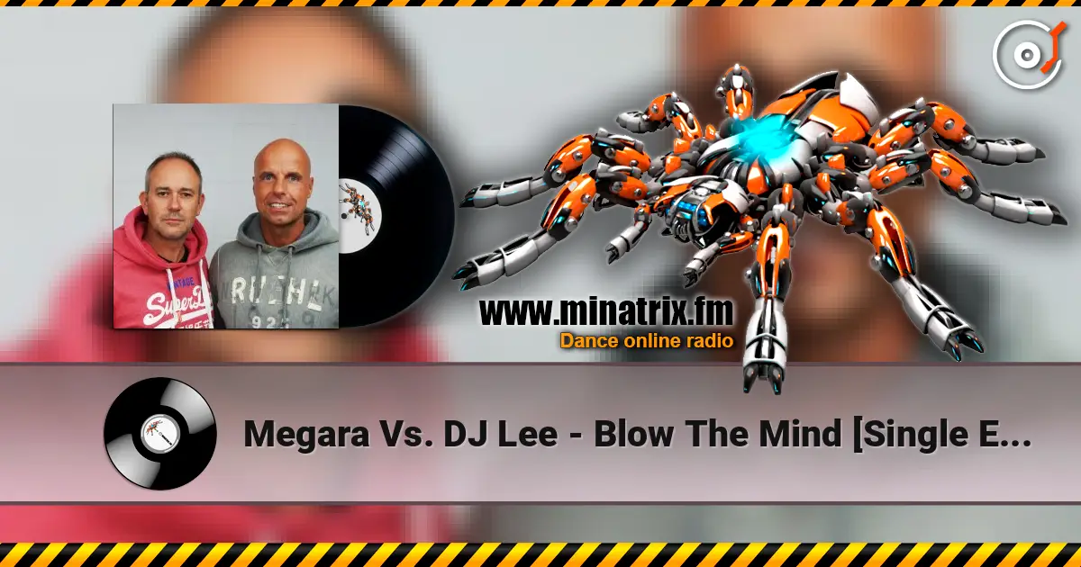 Megara Vs. DJ Lee - Blow The Mind [Single Edit] 高品质在线收听 | Minatrix.FM
