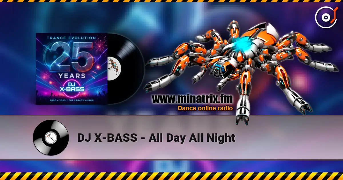 DJ X-BASS - All Day All Night 高品质在线收听 | Minatrix.FM