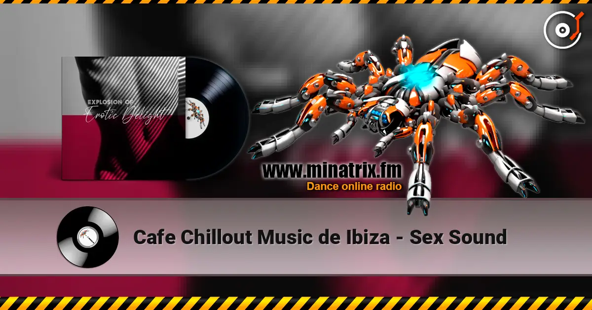 Cafe Chillout Music de Ibiza - Sex Sound 高品质在线收听 | Minatrix.FM