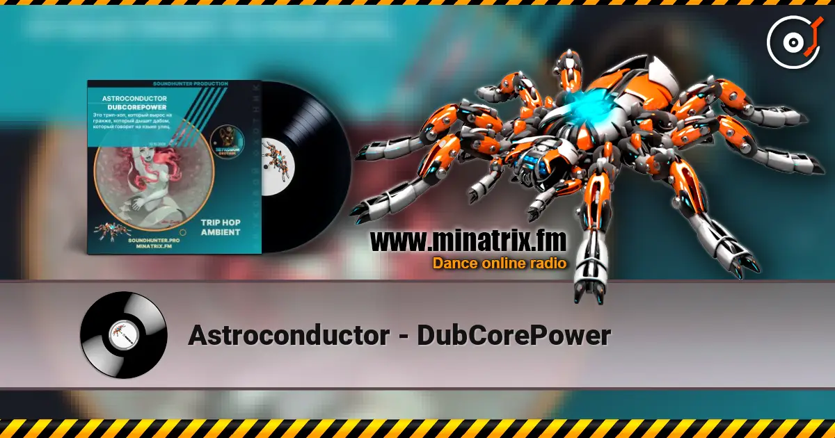 Astroconductor - DubCorePower 高品质在线收听 | Minatrix.FM