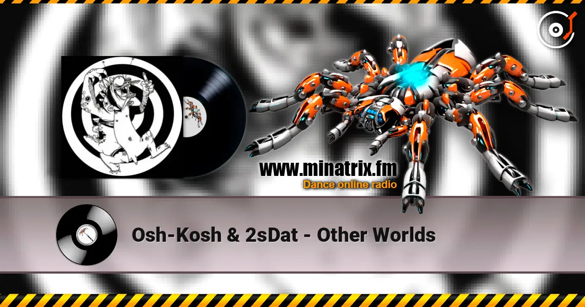 Osh-Kosh & 2sDat - Other Worlds 高品质在线收听 | Minatrix.FM