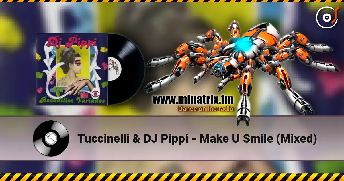 Tuccinelli & DJ Pippi - Make U Smile (Mixed) 高品质在线收听 | Minatrix.FM