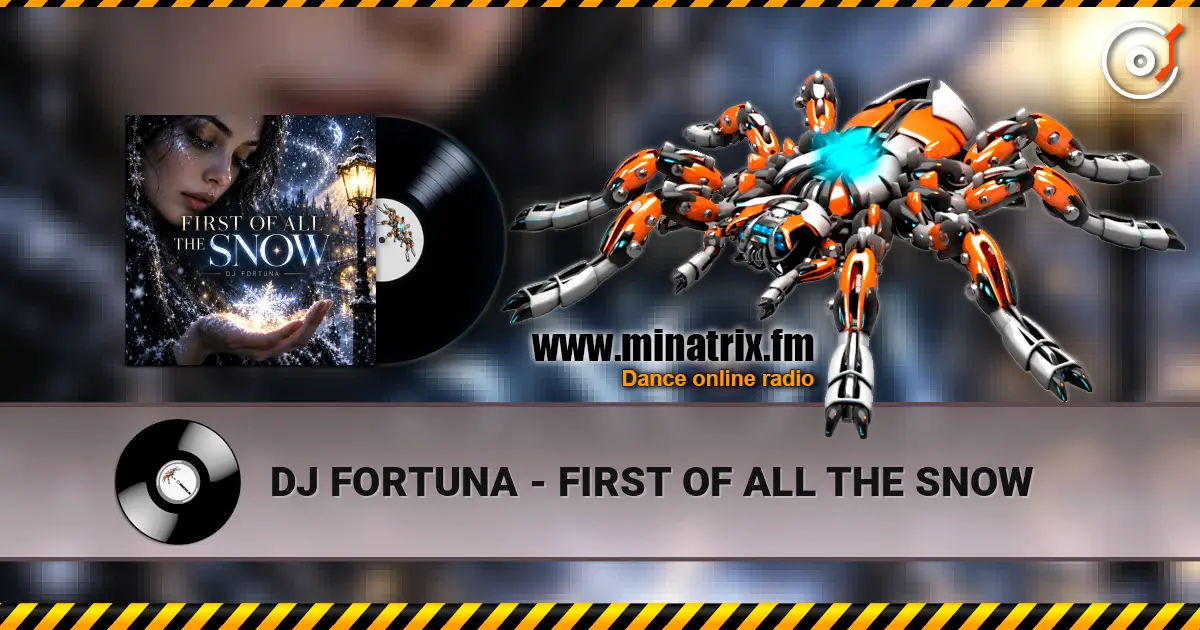 DJ FORTUNA - FIRST OF ALL THE SNOW слухати онлайн у високій якості | Minatrix.FM
