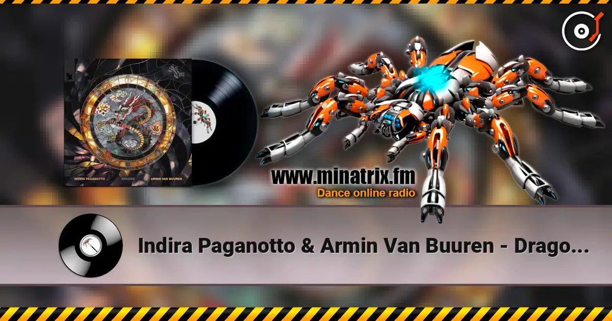 Indira Paganotto & Armin Van Buuren - Dragon (Extended Mix) 高品质在线收听 | Minatrix.FM