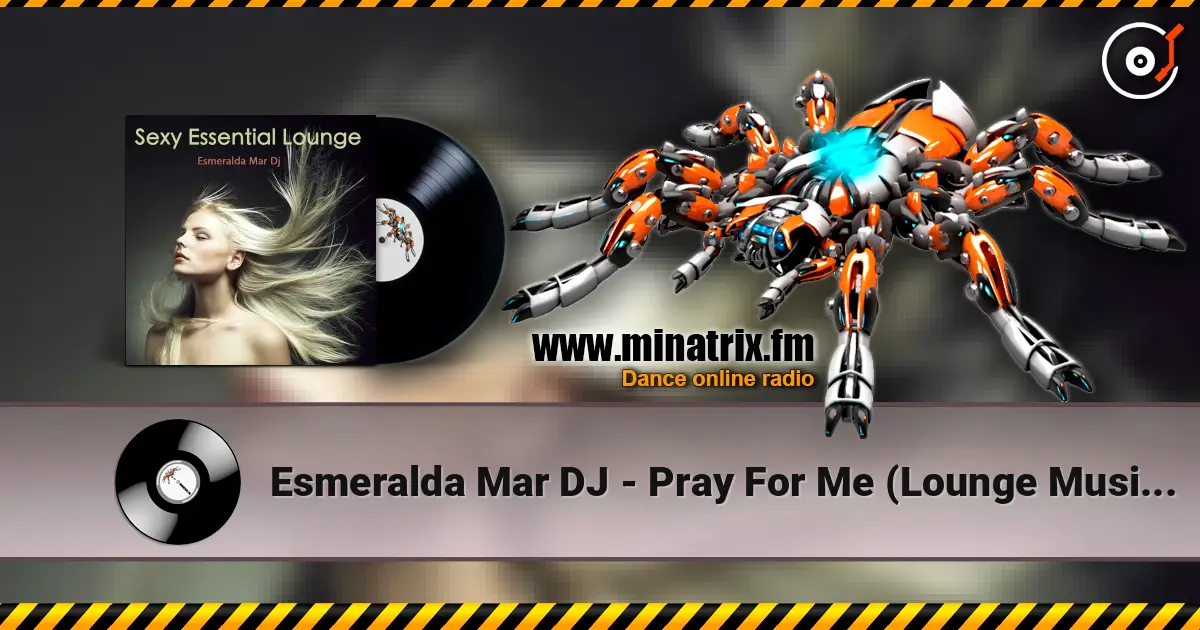 Esmeralda Mar DJ - Pray For Me (Lounge Music Radio) listen online in high quality | Minatrix.FM