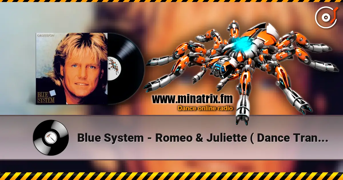 Blue System - Romeo & Juliette ( Dance Trance Mix) слухати онлайн у високій якості | Minatrix.FM