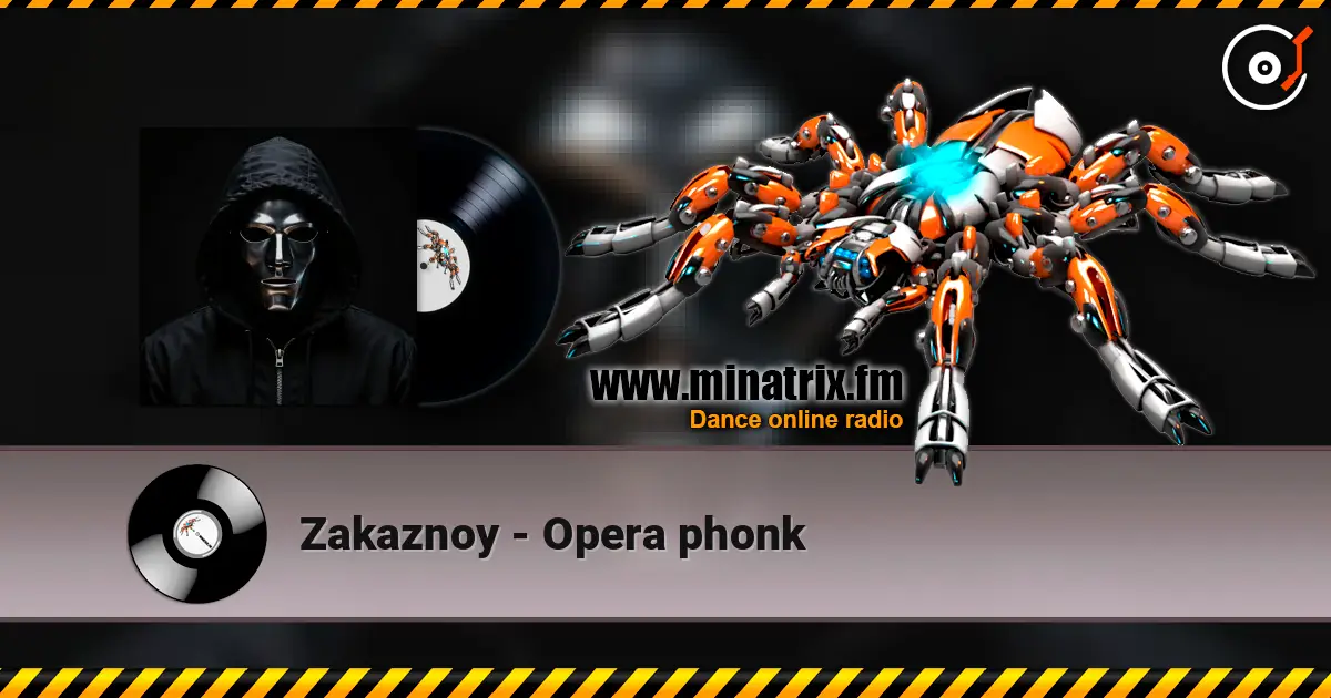 Zakaznoy - Opera phonk 高品质在线收听 | Minatrix.FM