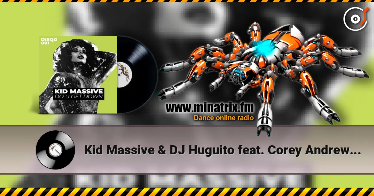 Kid Massive & DJ Huguito feat. Corey Andrew - Get Down (Extended Mix) 高品质在线收听 | Minatrix.FM