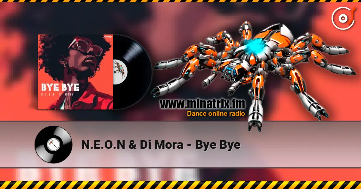 N.E.O.N & Di Mora - Bye Bye listen online in high quality | Minatrix.FM