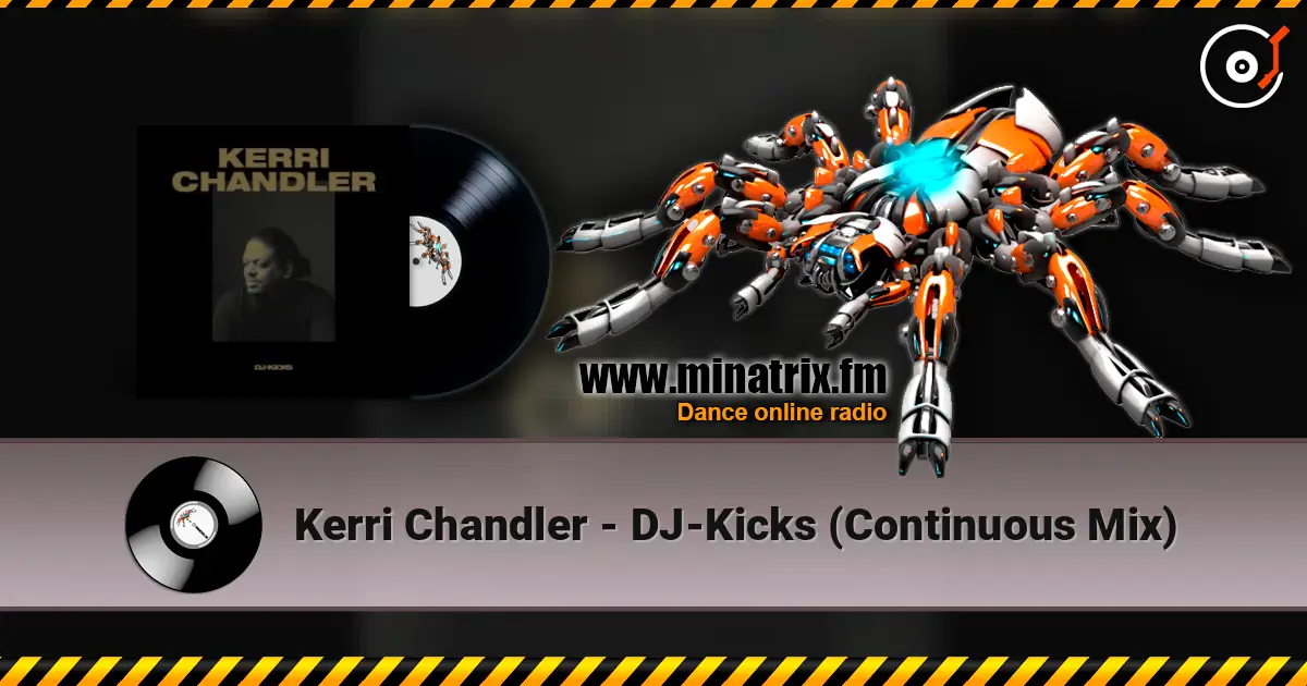 Kerri Chandler - DJ-Kicks (Continuous Mix) 高品质在线收听 | Minatrix.FM
