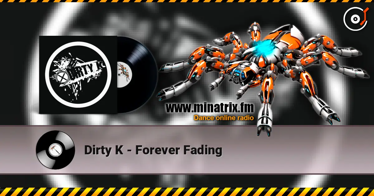 Dirty K - Forever Fading 高品质在线收听 | Minatrix.FM
