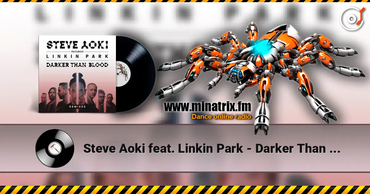 Steve Aoki feat. Linkin Park - Darker Than Blood (Bassjackers Remix) 高品质在线收听 | Minatrix.FM