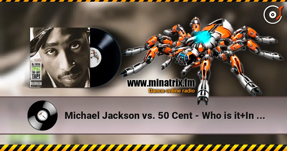 Michael Jackson vs. 50 Cent - Who is it+In da club (DJ Fatal Mashup mix) 高品质在线收听 | Minatrix.FM