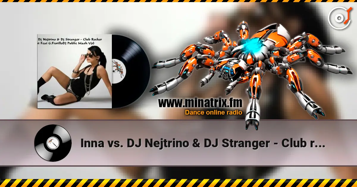 Inna vs. DJ Nejtrino & DJ Stranger - Club rocker (Le Roi Mash-Up Edit) слухати онлайн у високій якості | Minatrix.FM