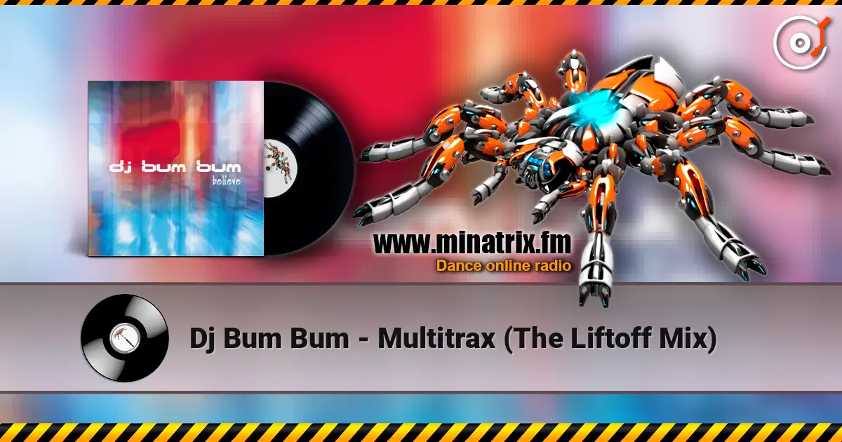 Dj Bum Bum - Multitrax (The Liftoff Mix) 高品质在线收听 | Minatrix.FM