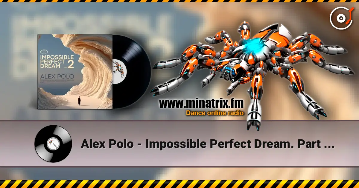 Alex Polo - Impossible Perfect Dream. Part 2 [oct 2026] 高品质在线收听 | Minatrix.FM