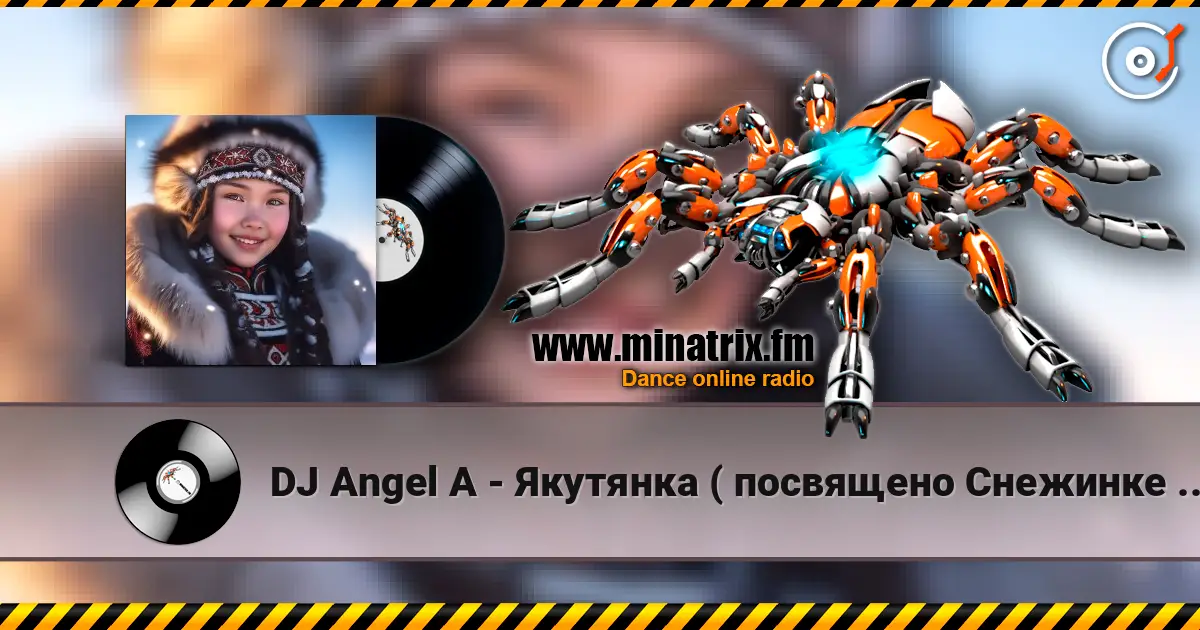 DJ Angel A - Якутянка ( посвящено Снежинке Северянке) 高品质在线收听 | Minatrix.FM