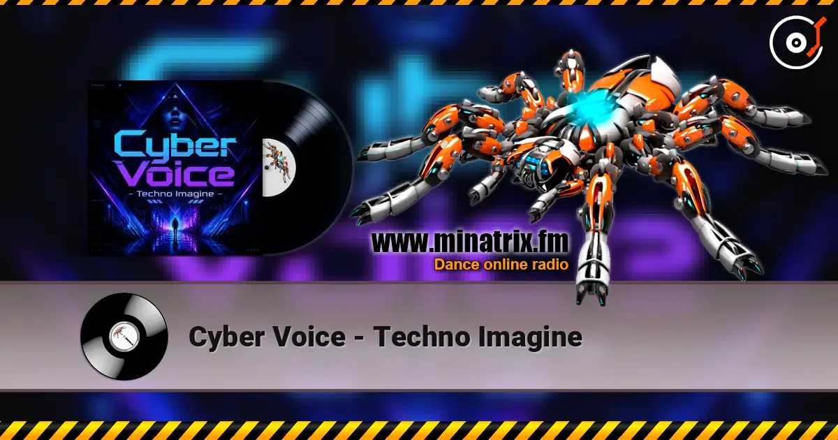Cyber Voice - Techno Imagine 高品质在线收听 | Minatrix.FM