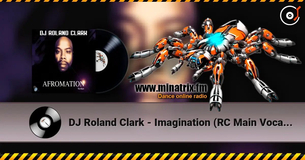 DJ Roland Clark - Imagination (RC Main Vocal Mix) 高品质在线收听 | Minatrix.FM