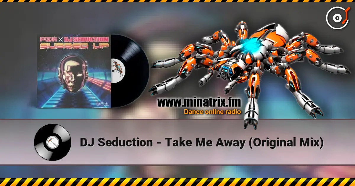 DJ Seduction - Take Me Away (Original Mix) 高品质在线收听 | Minatrix.FM